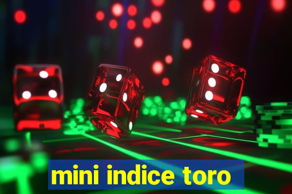 mini indice toro